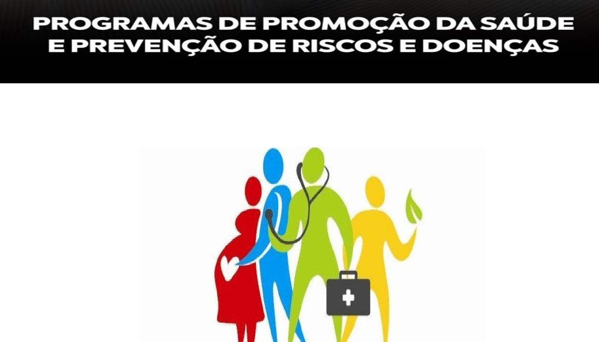 PROGRAMAS DE PROMOÇÃO DA SAÚDE E PREVENÇÃO DE RISCOS E DOENÇAS Saúde