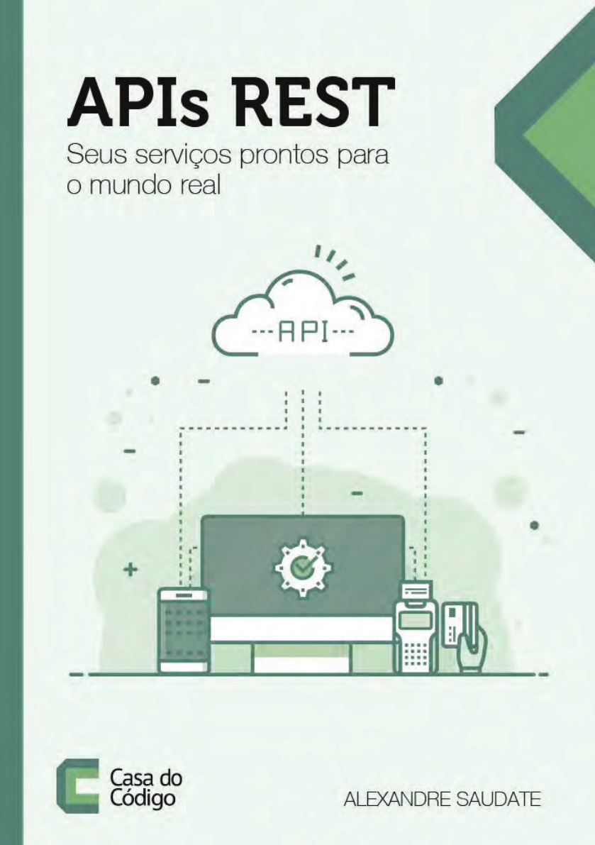 APIs REST - Seus serviços prontos para o mundo real (Alexandre Saudate)  (z-lib org) - Programação para Dispositivos Móveis