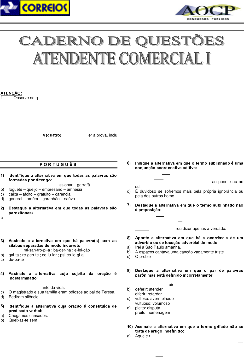 Identifique a oração em destaque cujo sujeito é indeterminado. a