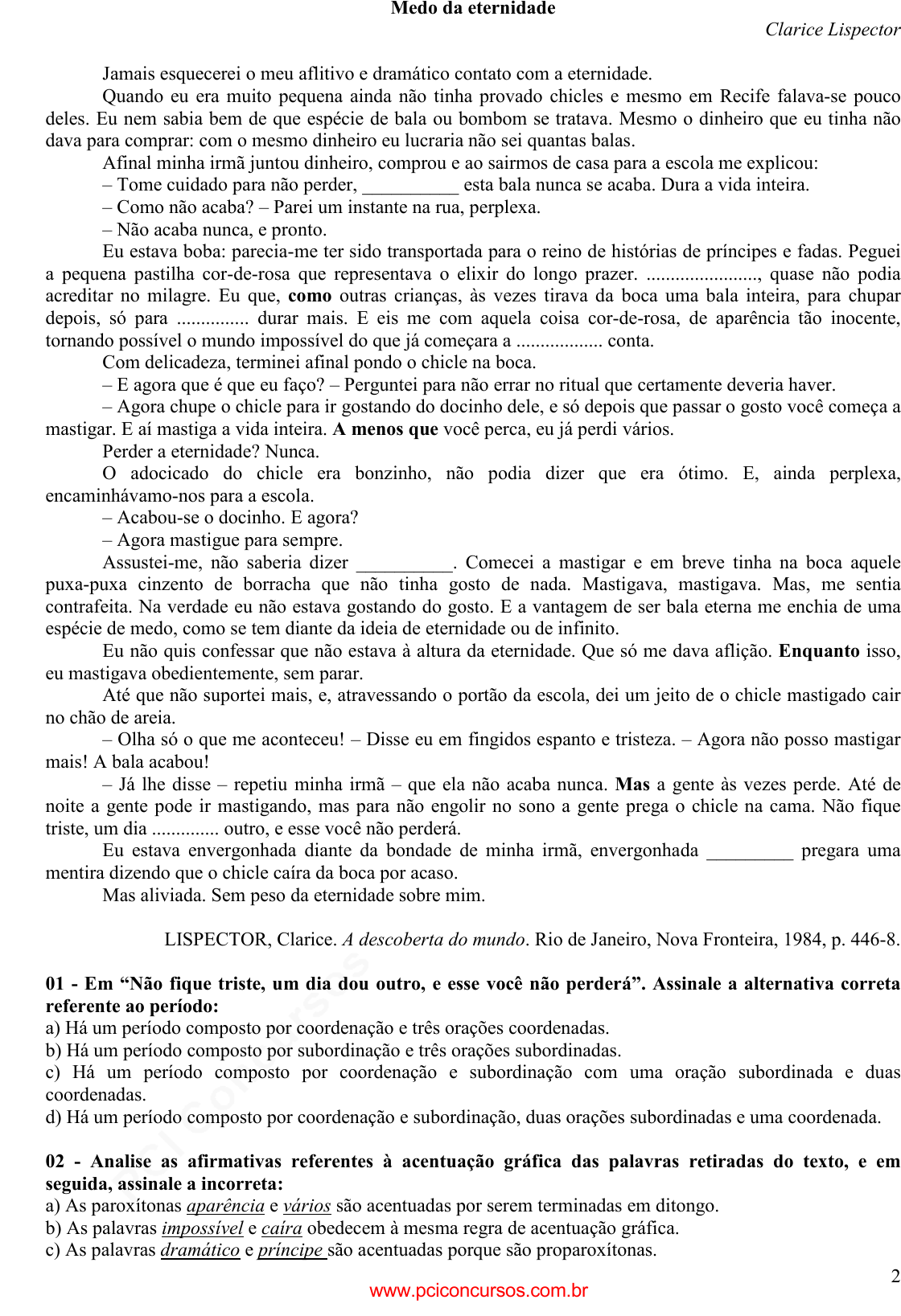 Assinale a opção em que o período é composto por coordenação e subordinação  A- não faças a outrem o que 