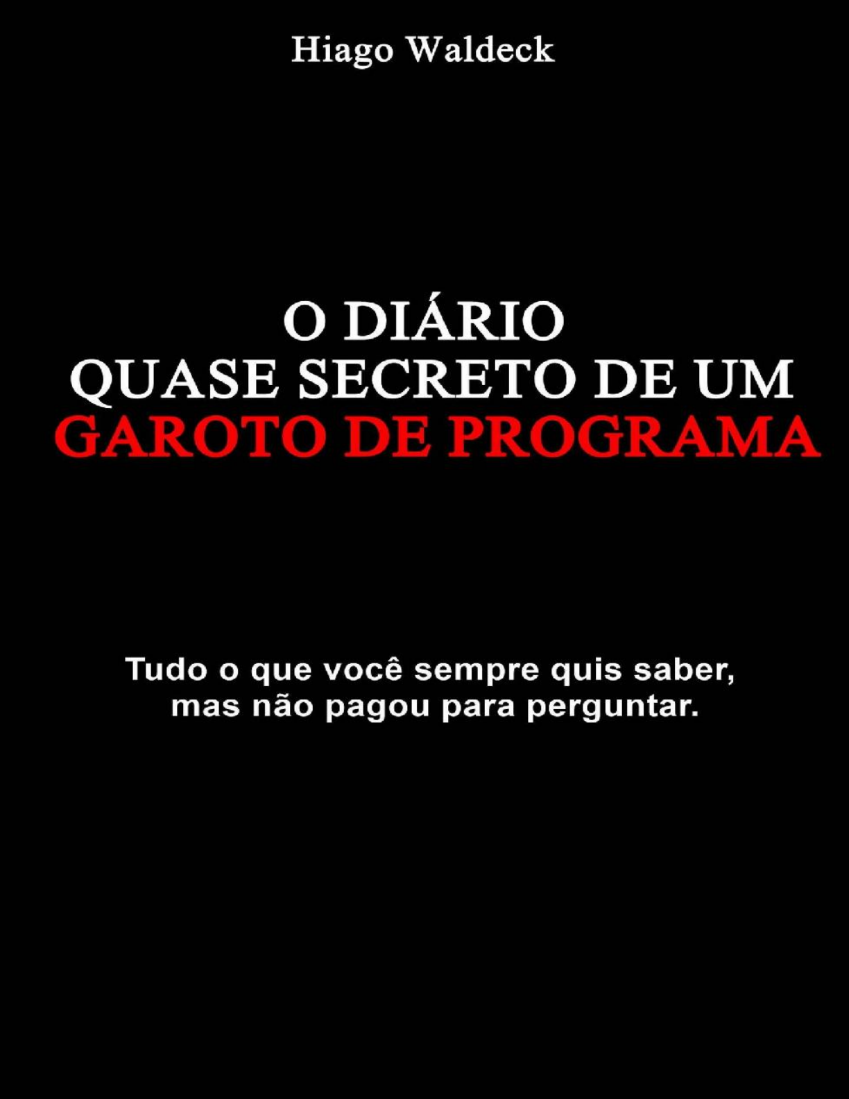 O Diário Quase Secreto De Um Garoto De Programa - Hiago Waldeck - Biografias