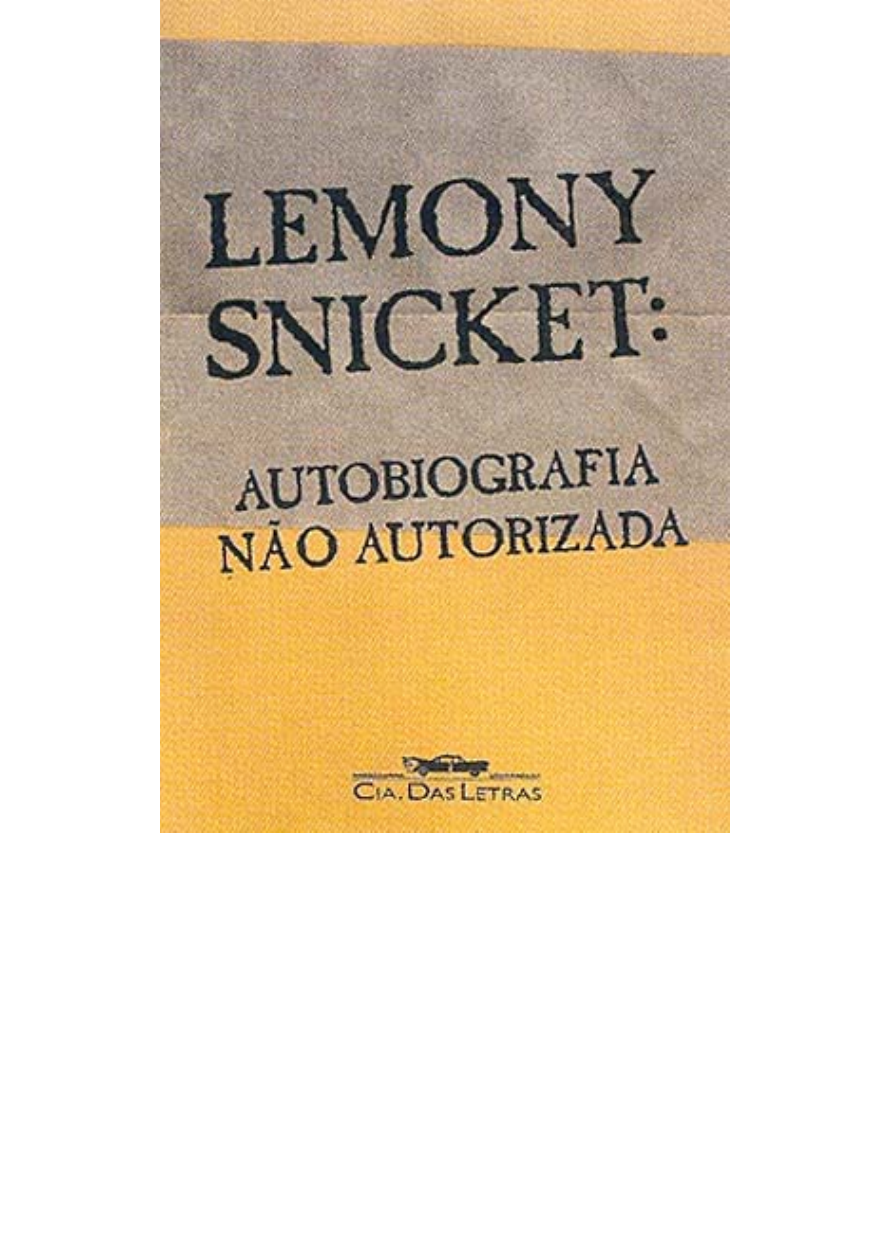 Grátis: Lemony Snicket - Autobiografia Nao-Autorizada - Livro 01
