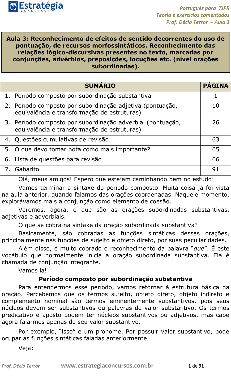 Diferença entre que, pronome relativo e que, conjunção integrante.. 