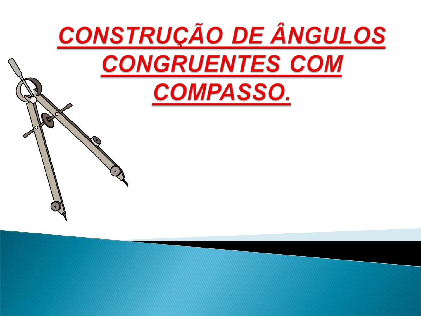 CONSTRUÇÃO DE ÂNGULOS CONGRUENTES COM COMPASSO - Desenho Técnico I