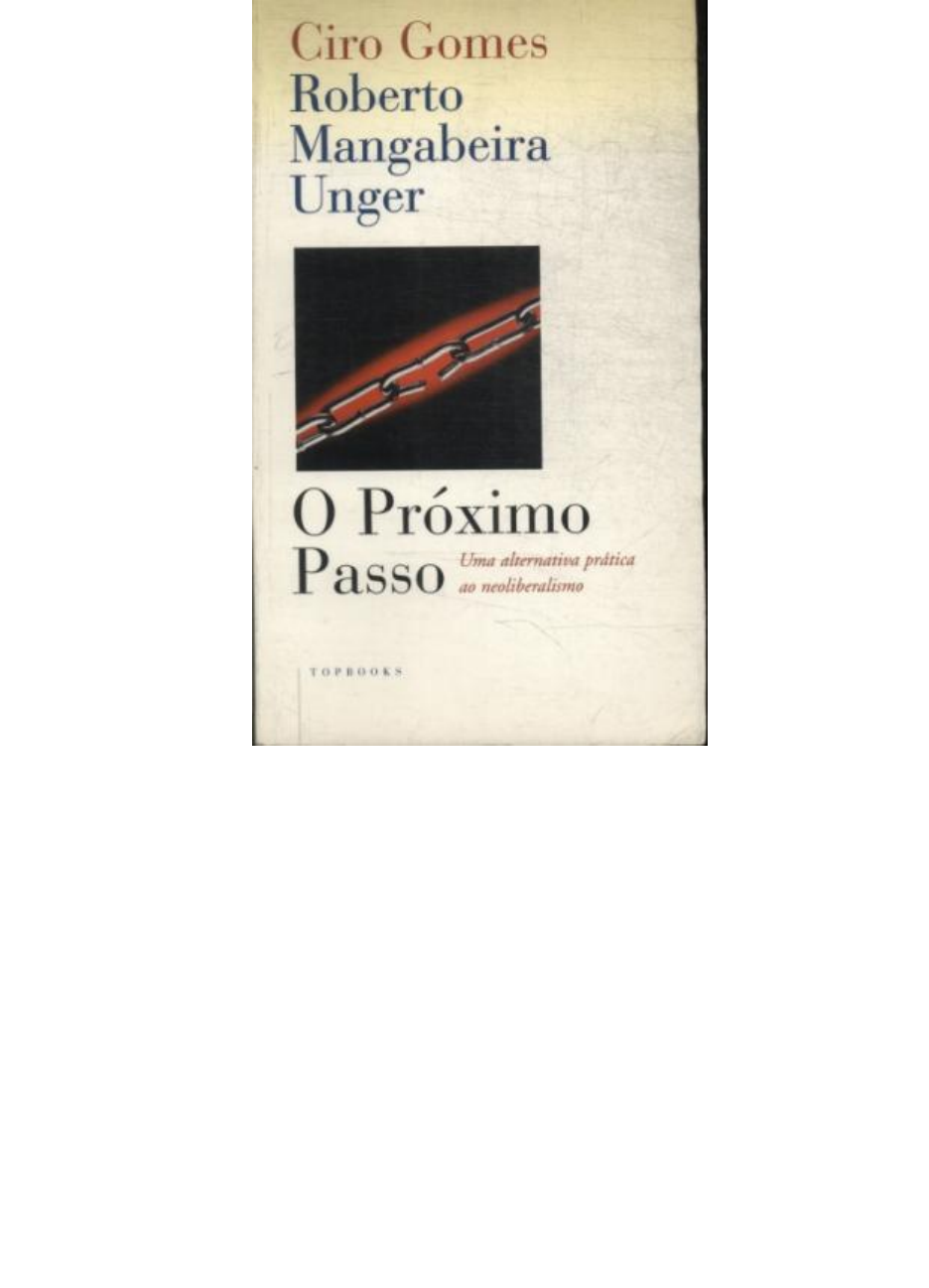 O Pr ximo Passo uma Alternativa Pr tica Ao Neoliberalismo Ciro