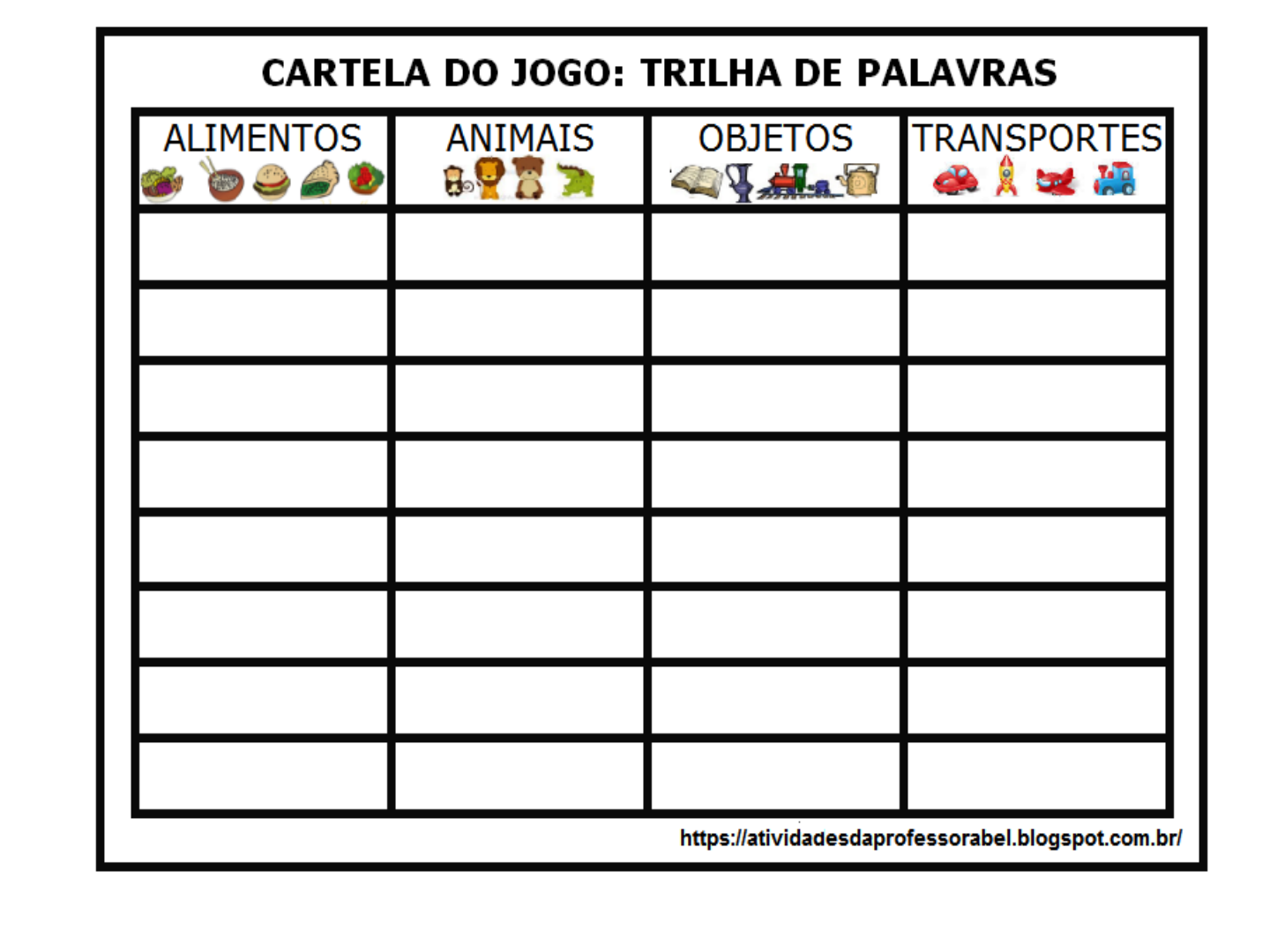 Jogo Trilha das palavras Material: Tabuleiro do jogo (podem imprimir);  Ficha com as diferentes categorias (1 por jogador); Dado Pinos ou até  rolhas de plastico, pedras, etc Regras: Começa quem obtiver a