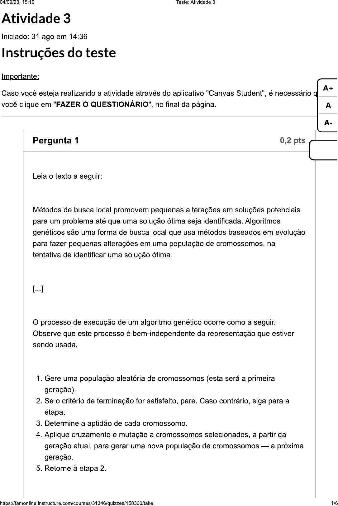 Segundo questionário aplicado aos alunos. Na questão 1 (  Se você