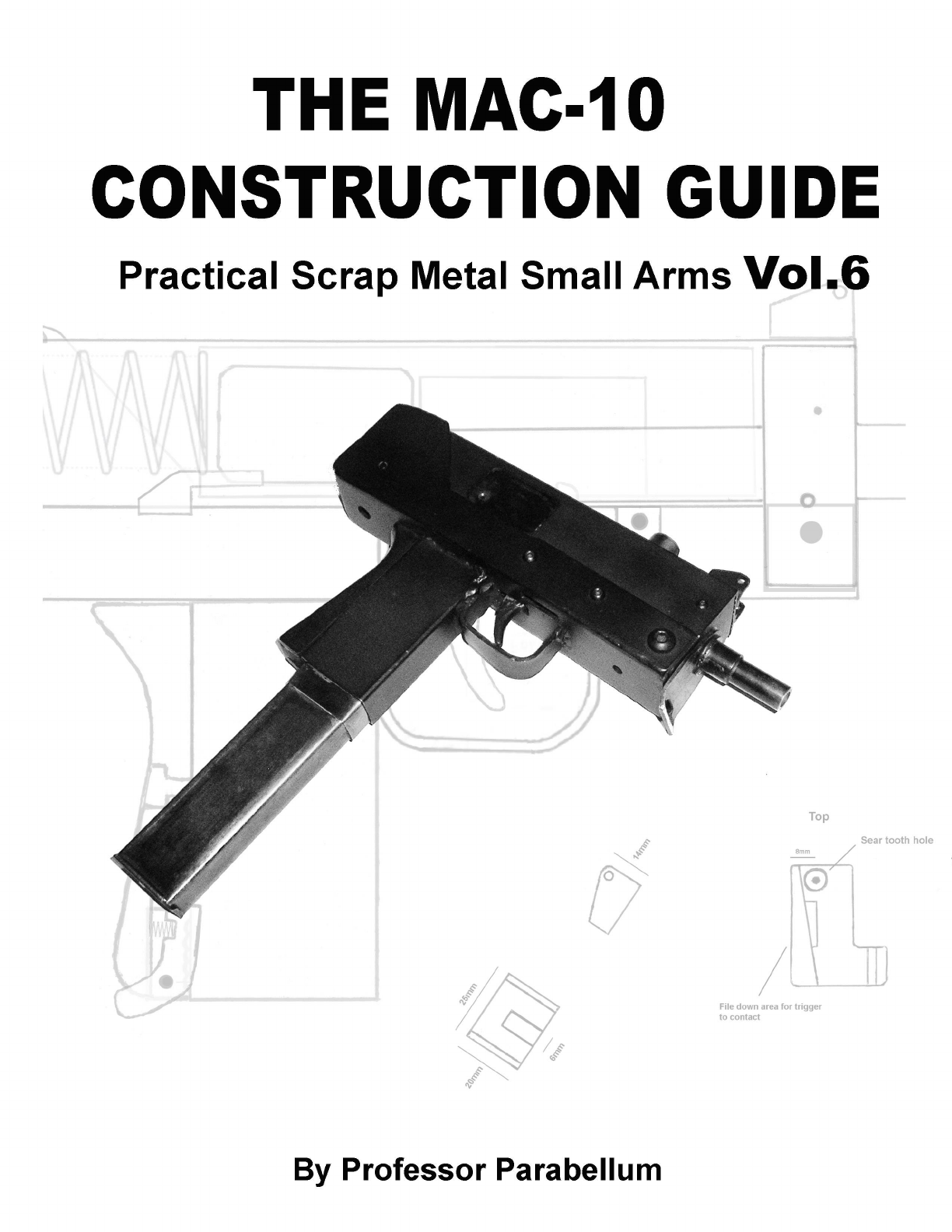 Grátis: Professor Parabellum - The MAC- 10 Construction Guide - Practical Scrap Metal Small Arms Volume 6 6-Professor Parabellum - Material Claro e Objetivo em PDF para Estudo Rápido
