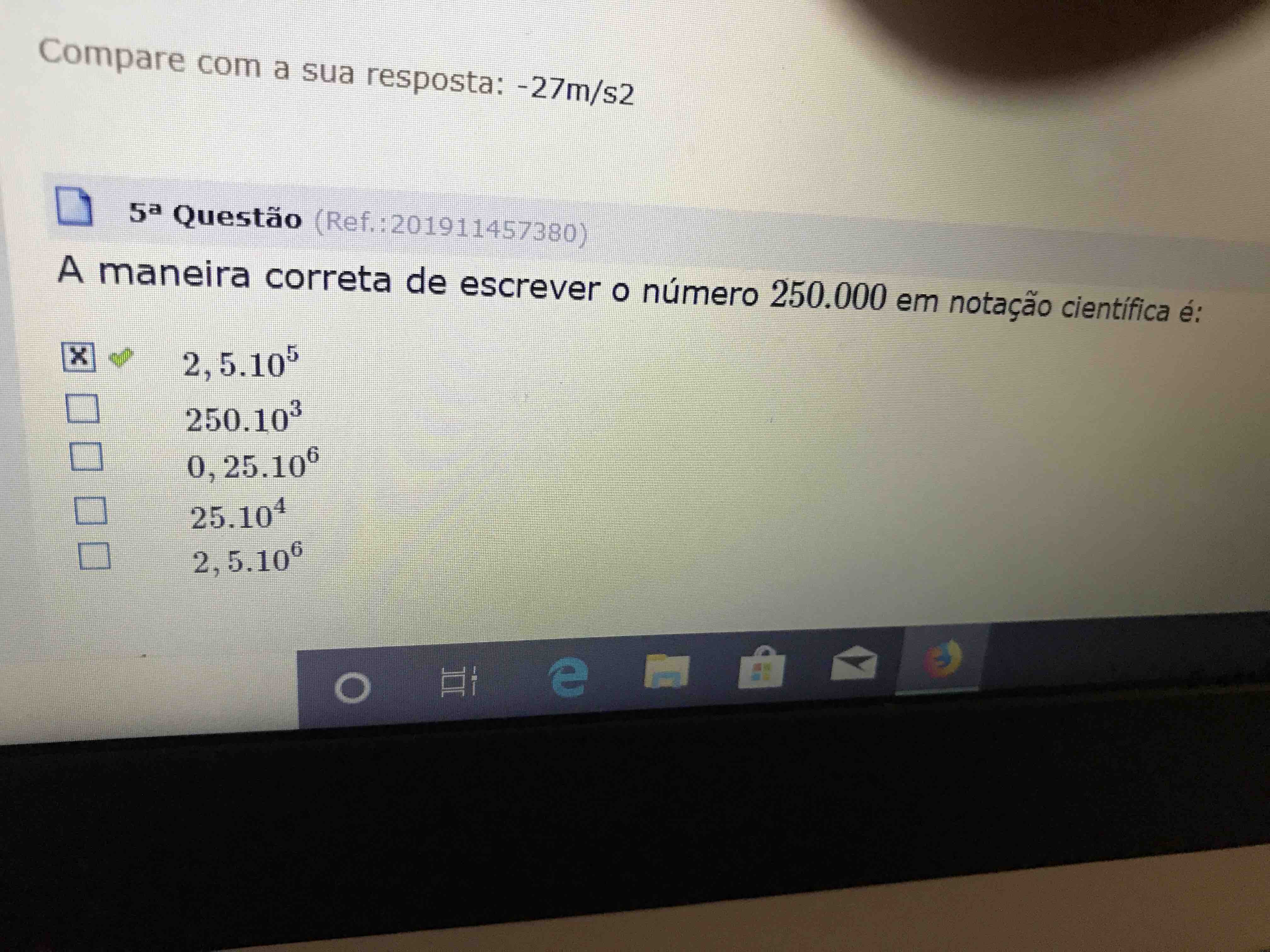 Exercício 1: Escreva os seguintes números em notação científica: a) 250000  = b) 4780 = c) 250 = d) 