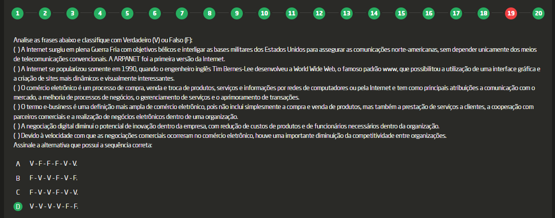 Analise as frases abaixo e classifique com Verdadeiro (V) ou Falso (F) ( )  A Internet surgiu em plena Guerra Fria com objetivos bélicos e interligar  as bases militares dos Estados Unidos