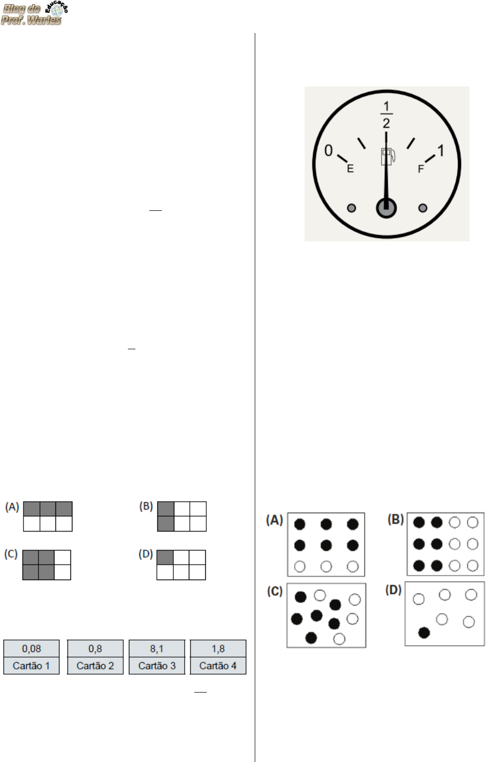 a fração que representa a parte preta desse tabuleiro de damas é : a) 1/2  b) 1/3 c) 1/4 d) 1/5 