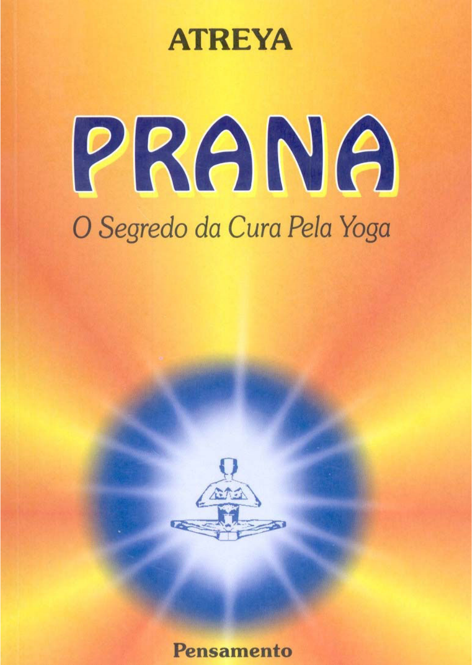 Prana - O Segredo da Cura Pela Yoga (Atreya) - Ayurveda