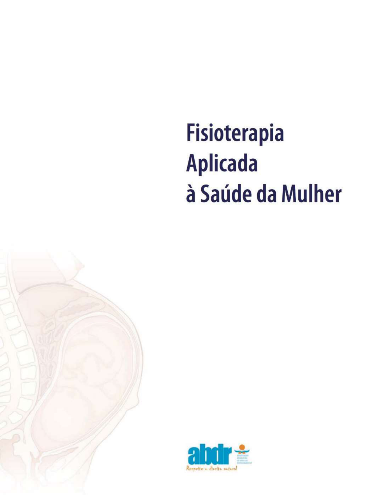 Fisioterapia Aplicada A Saúde Da Mulher - Fisioterapia Na Saúde Da Mulher