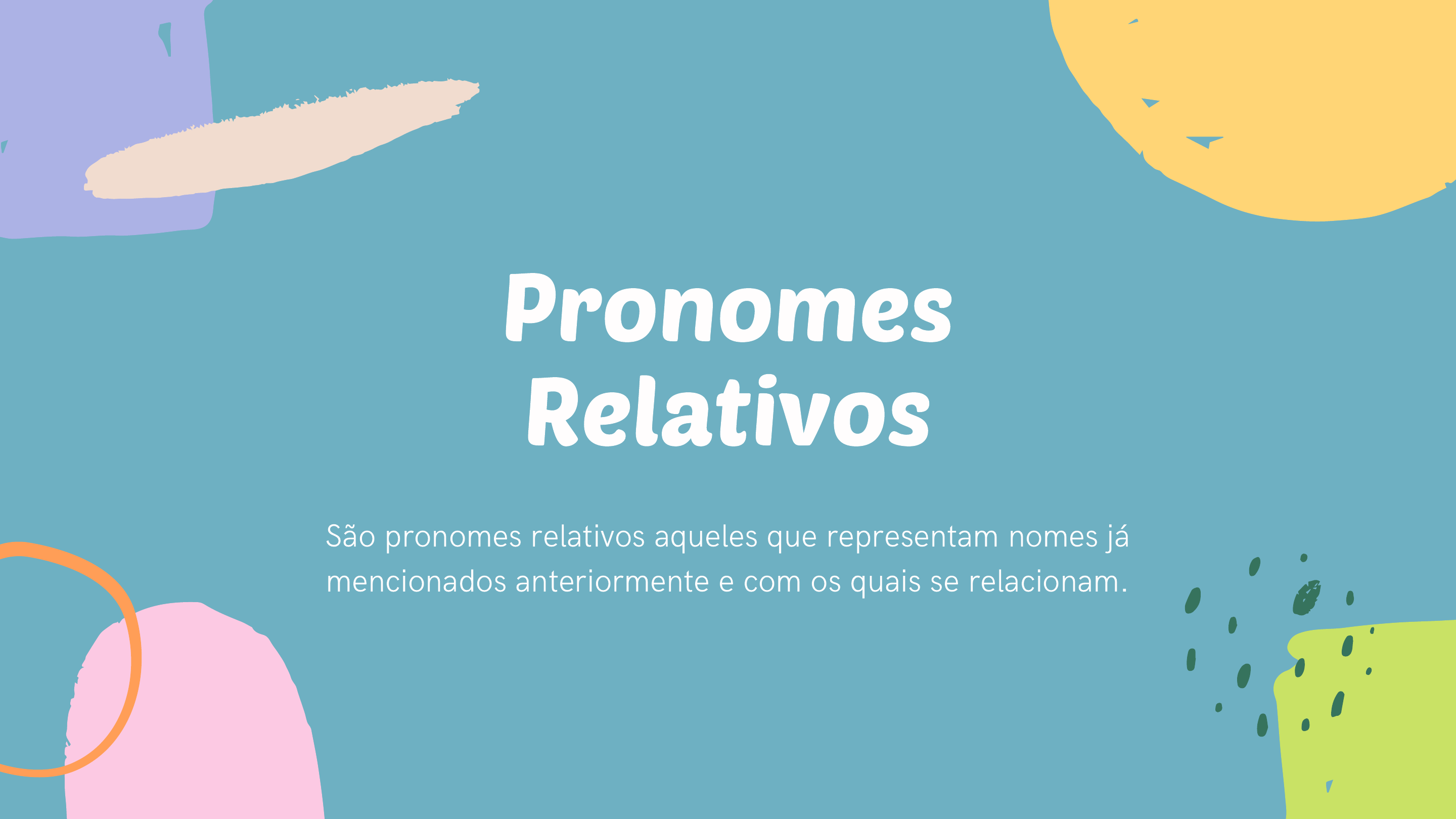 São pronomes relativos aqueles que representam nomes já