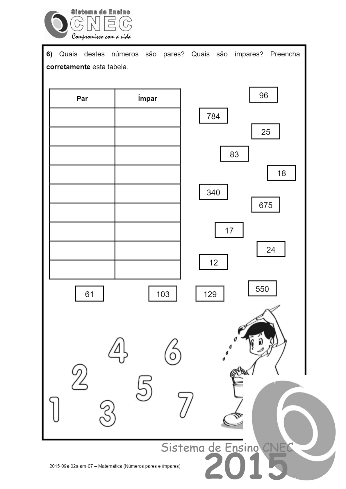 Categoria: Autor: 2bim - Mat - Quiz de Revisão – Parte 2 - 6° Ano -  14/07/21 (EF05MA20) - Concluir, por 