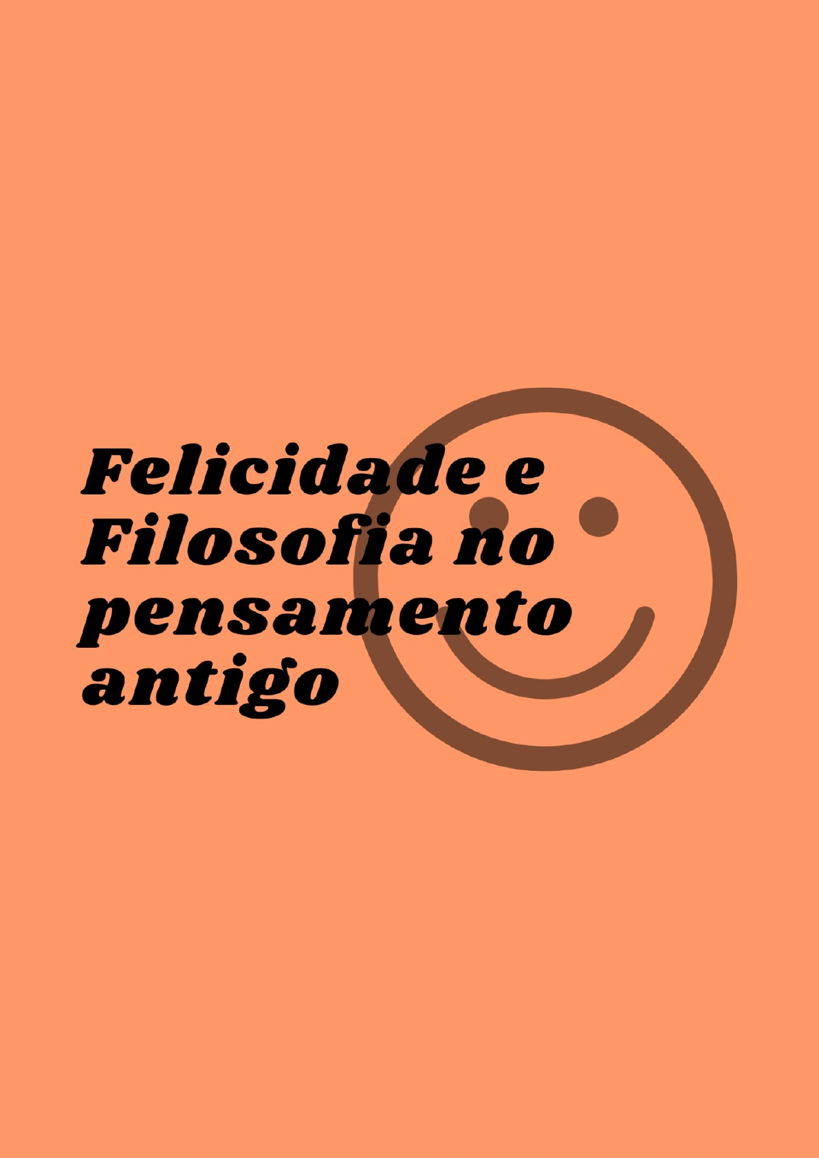 Felicidade E Filosofia No Pensamento Antigo - Filosofia