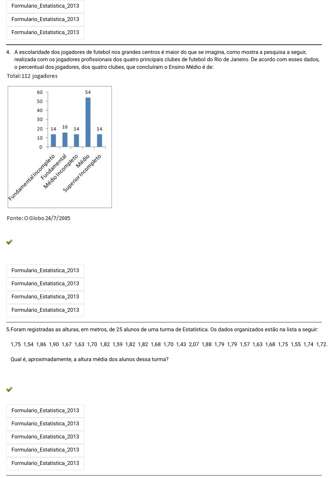 A escolaridade dos jogadores de futebol nos gr