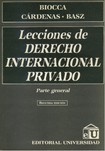 LECCIONES DE DERECHO INTERNACIONAL PRIVADO - PARTE GENERAL - Biocca Cardenas Basz