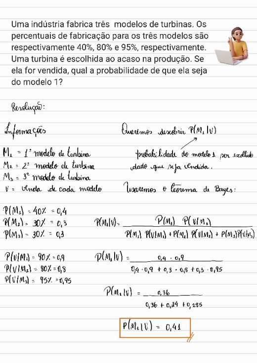 Uma indústria fabrica três modelos de turbinas. Os percentuais de fabricação para os três modelos são respectivamente 40, 80 e 95, respectivamente. Uma turbina é escolhida ao acaso na produção. Se ela
