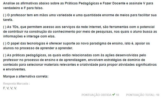 Analise as afirmativas abaixo sobre as Práticas Pedagógicas e Fazer Docente e assinale V para verdadeiro e F para falso.