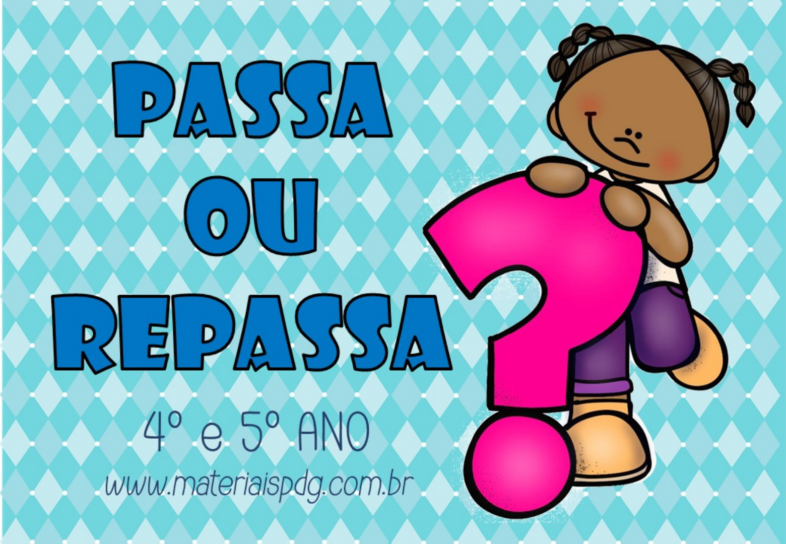 PASSA OU REPASSA - 4º E 5º ANO