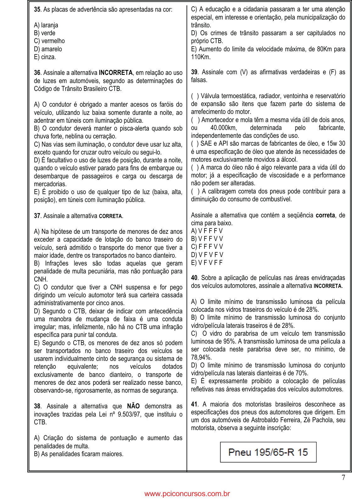 Questão 526826 FDRH - 2008 - Papiloscopista (IGP RS)