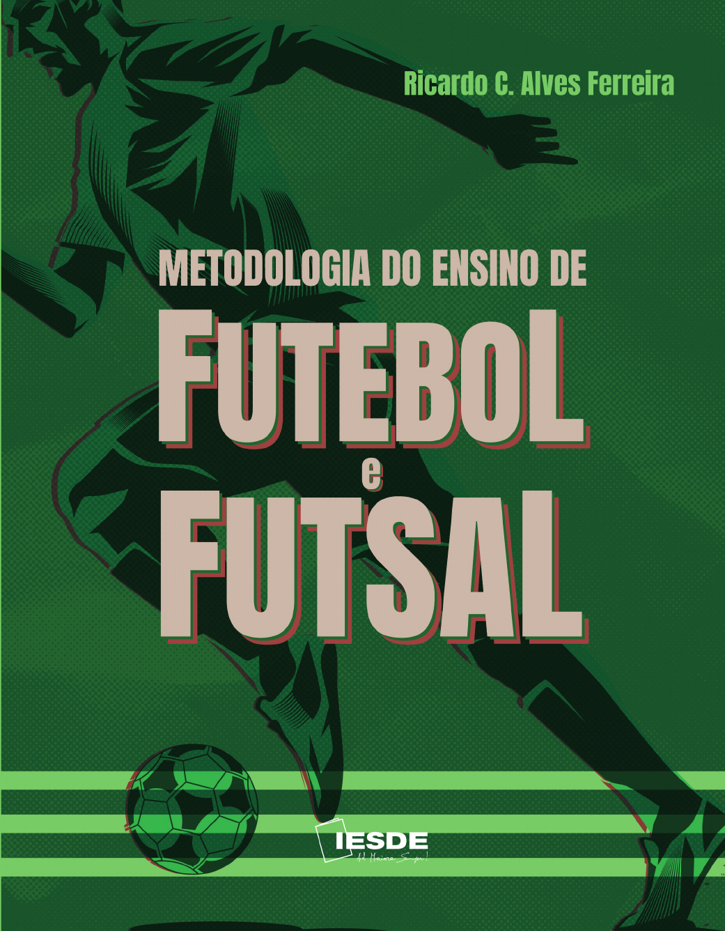 Aula 7 - METODOLOGIA DO ENSINO DO FUTEBOL E FUTSAL - Teoria e Metodologia  dos Esportes Coletivos II