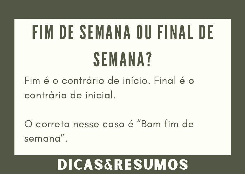 Pequenas Dicas de Português - FIM DE SEMANA ou FINAL DE SEMANA? Em “fim de  semana”, a palavra “fim” equivale a “final” e significa “o último período  de um espaço de tempo