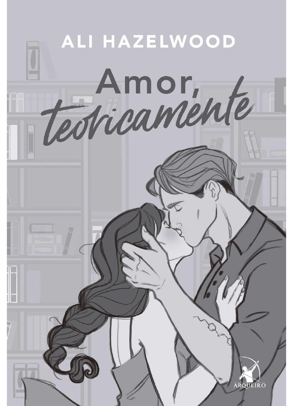 Amor, teoricamente - Ali Hazelwood - Português