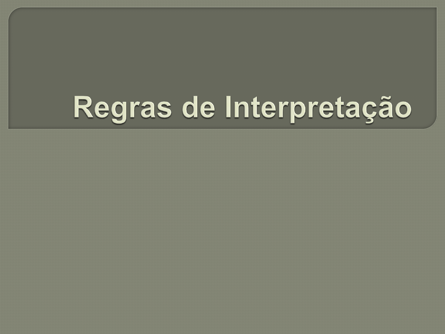 Regras vs. Interpretação (?)