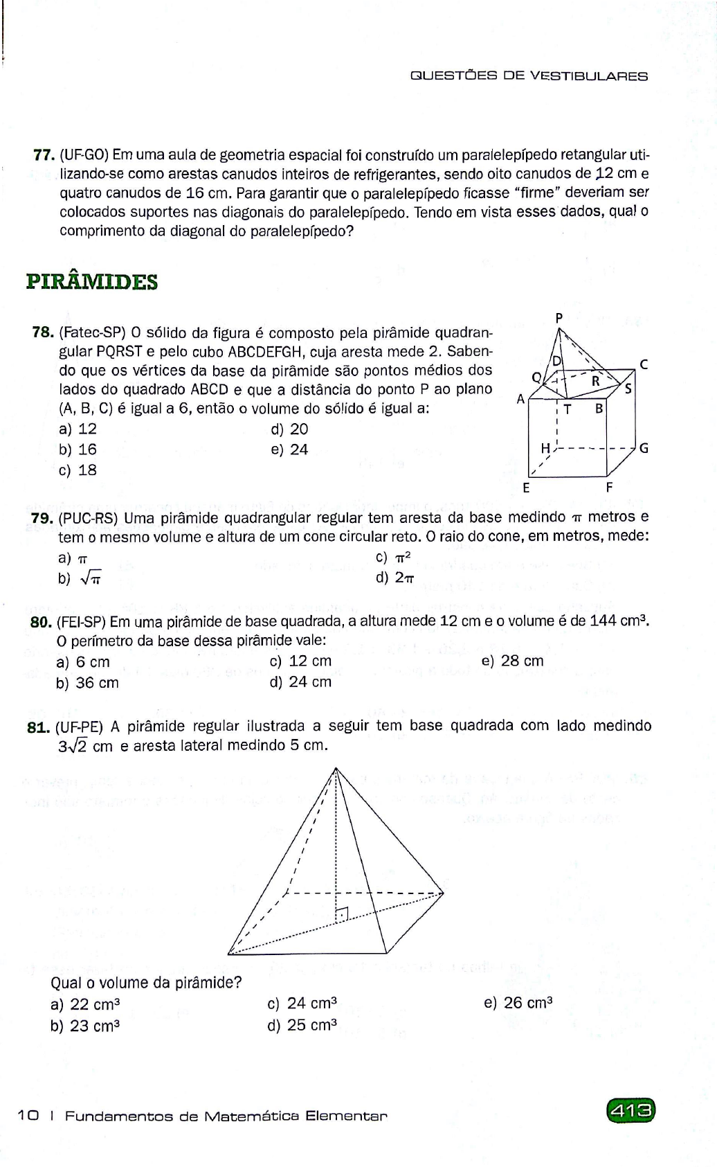 uma pirâmide hexganal regular foi seccionada por um plano paralelo à base e  a pirâmide , obtidos após a 