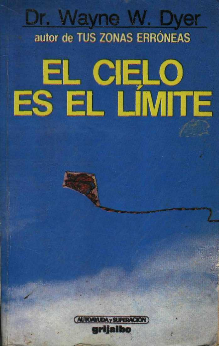 El Cielo Es El Límite - Wayne W Dyer - Cesar Guillermo Limones Calderón -  Outros | Studenta