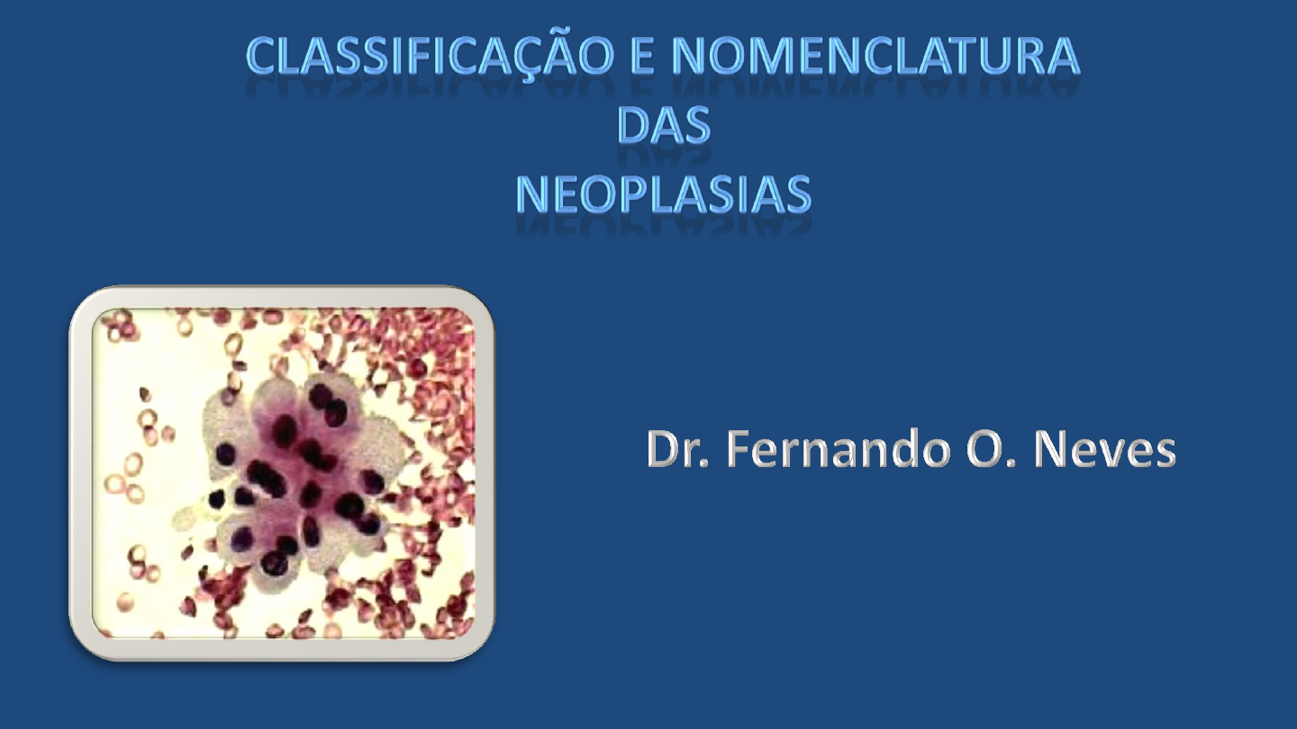 Classific e Nomenclatura neoplasia Diagnóstico em Odontologia