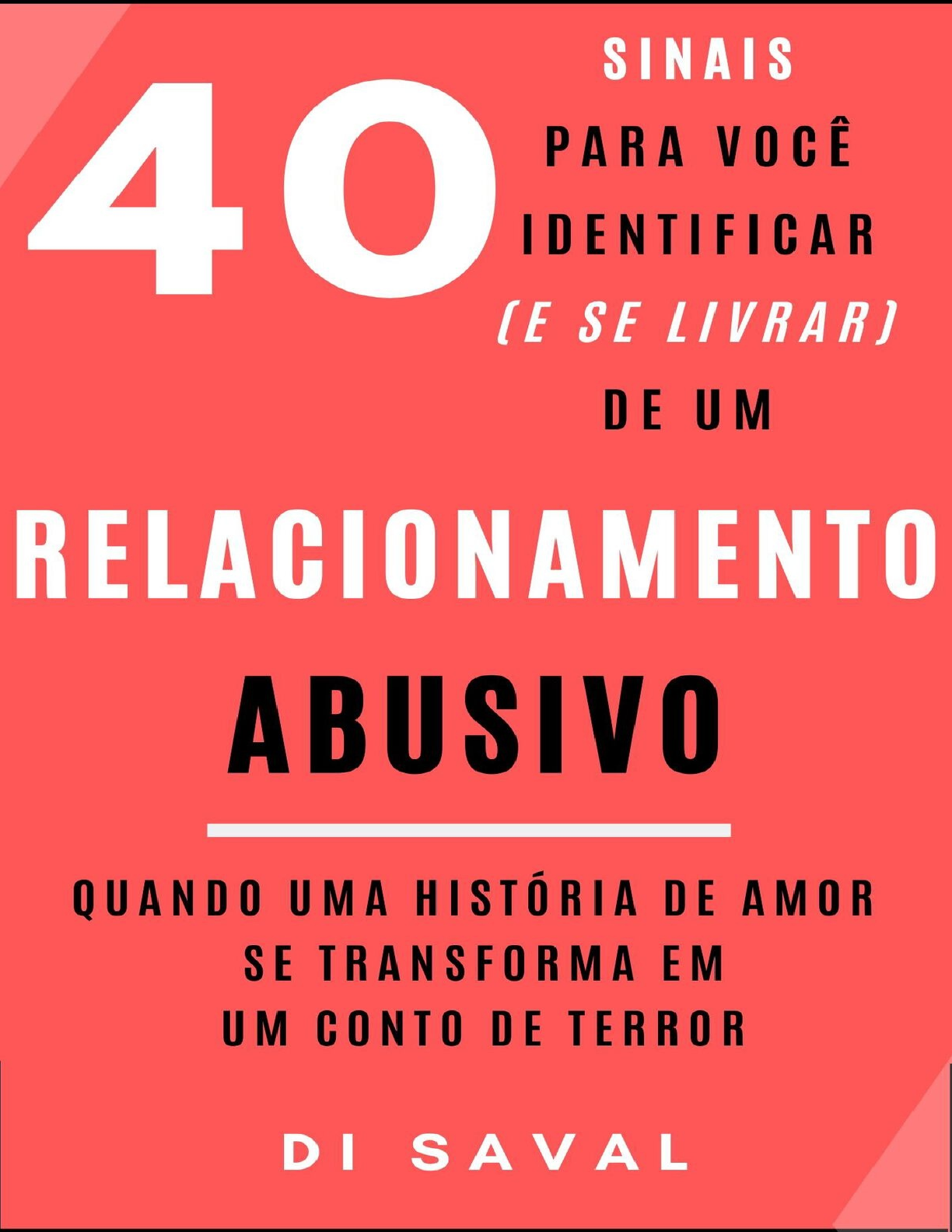 40 Sinais para você identificar(e se livrar) de um relacionamento abusivo-  Di Saval - Análise do Comportamento