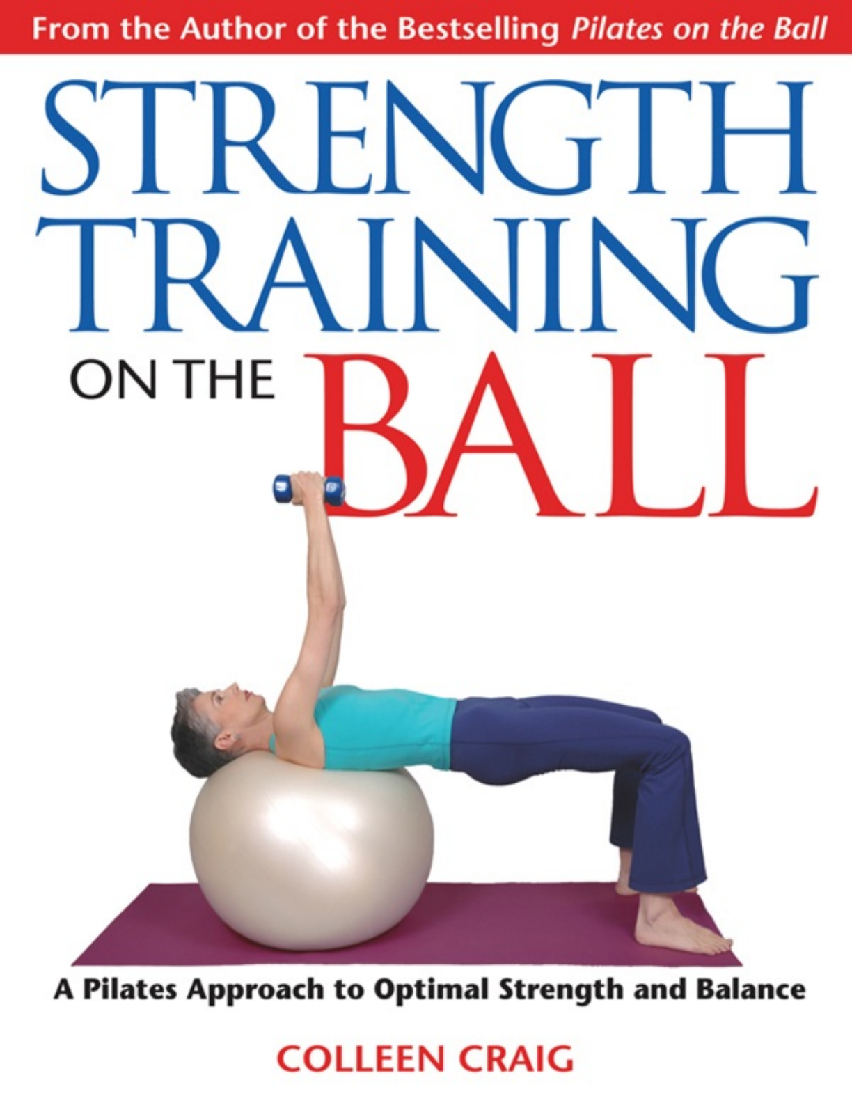Strength Training on the Ball - A Pilates Approach - Metodologia do  Treinamento Físico-esportivo
