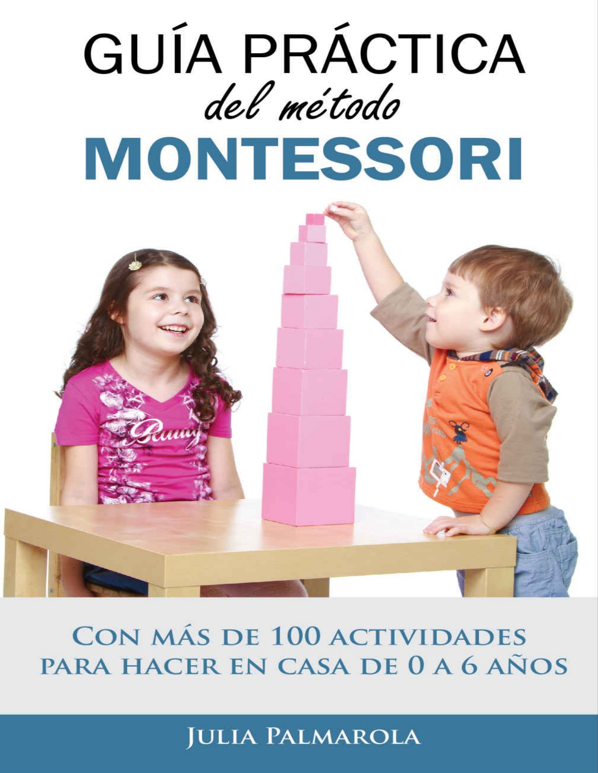 28-Guía práctica del Método Montessori Con más de 100 actividades para  hacer en casa de-1 - Saydi Herrera - Otros | Studenta