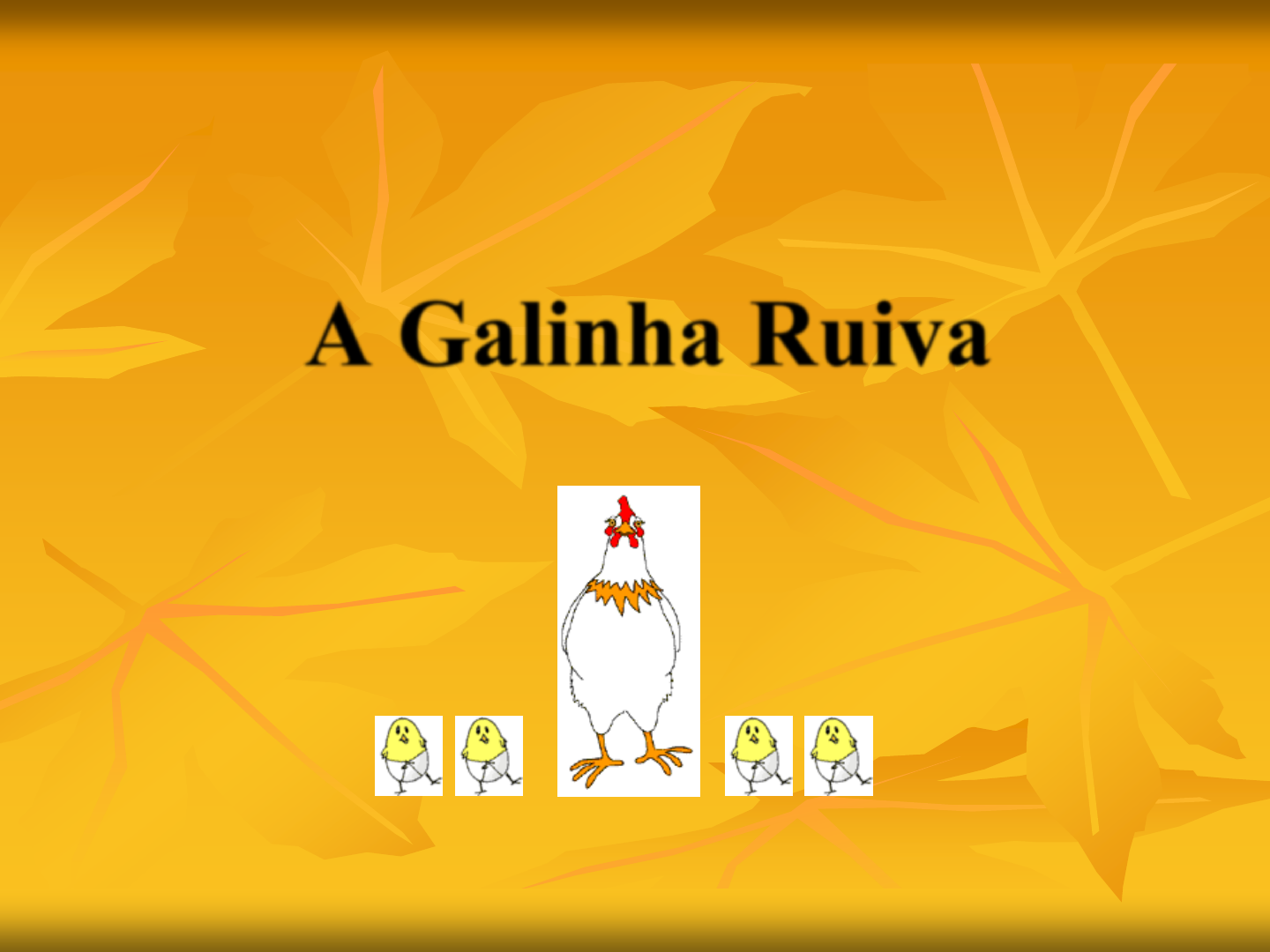 Linguagem 9: A galinha Ruiva