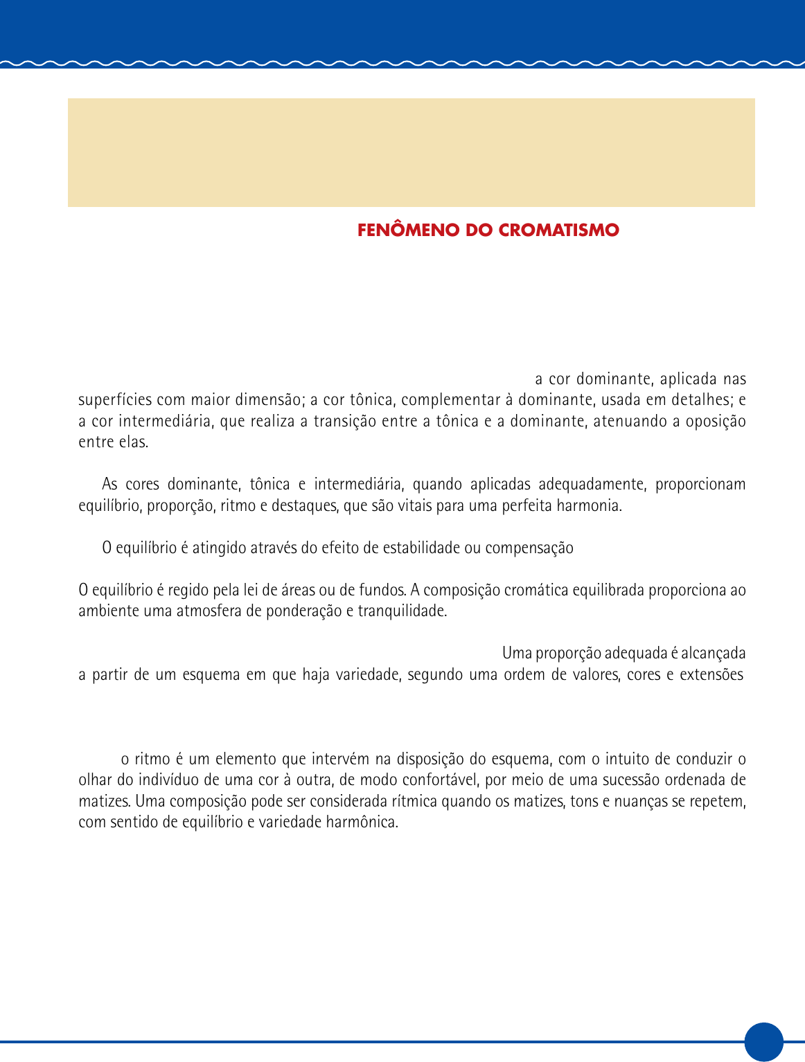 À esquerda: Circulo cromático evidenciando as cores complementares e