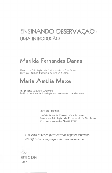 Danna, M. F. & Matos, M. A. (2011). Aprendendo a observar (Cap.1) - Análise  do Comportamento Humano