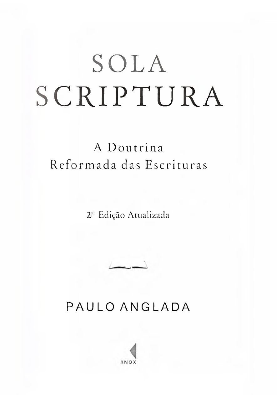 Sola Scriptura: A Visão dos Reformadores Acerca da Bíblia