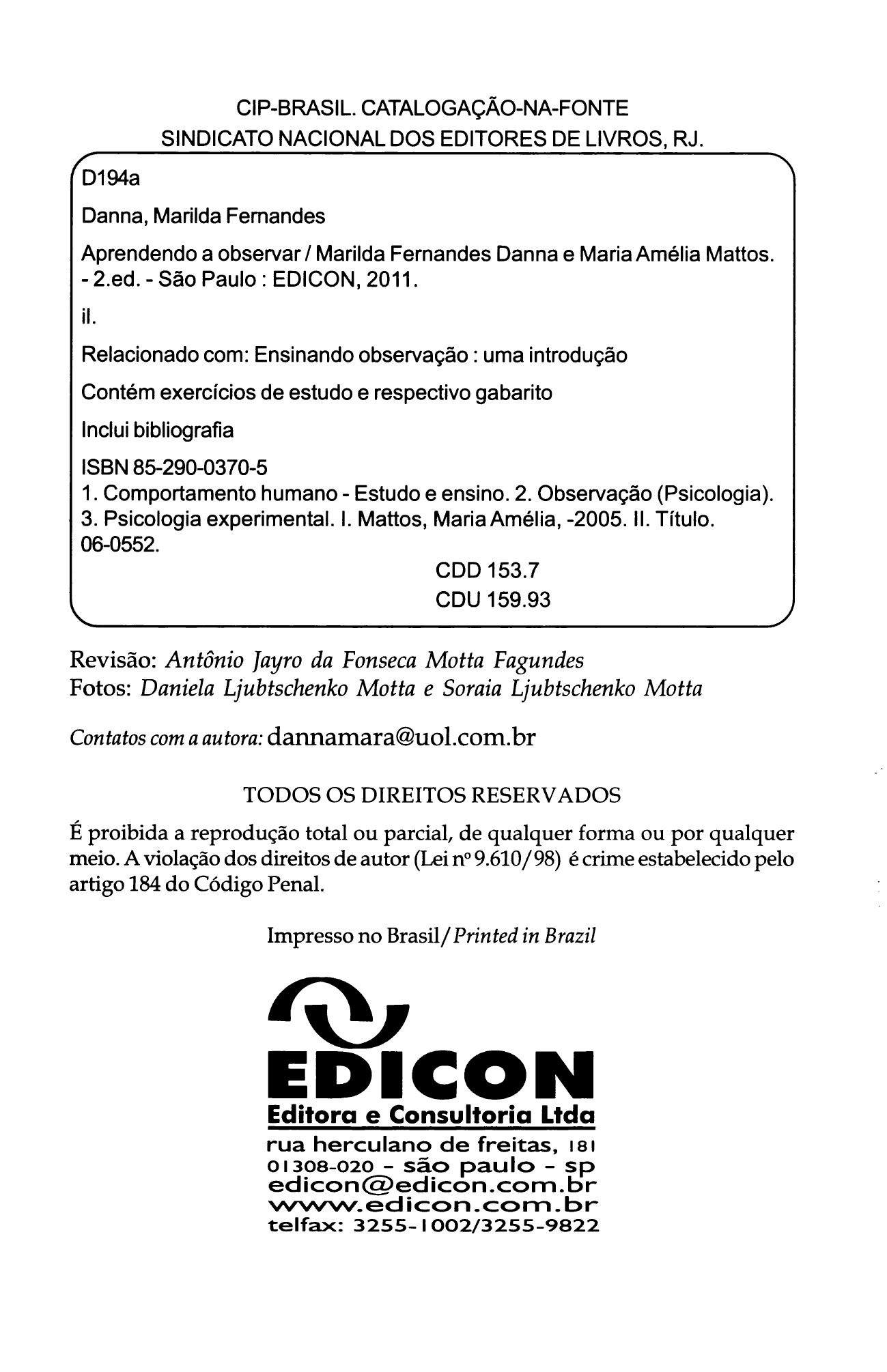 Danna, M. F. & Matos, M. A. (2011). Aprendendo a observar (Cap.1) - Análise  do Comportamento Humano