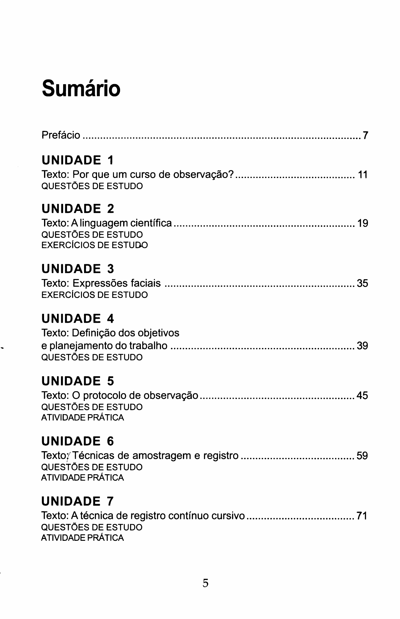 Danna, M. F. & Matos, M. A. (2011). Aprendendo a observar (Cap.1) - Análise  do Comportamento Humano