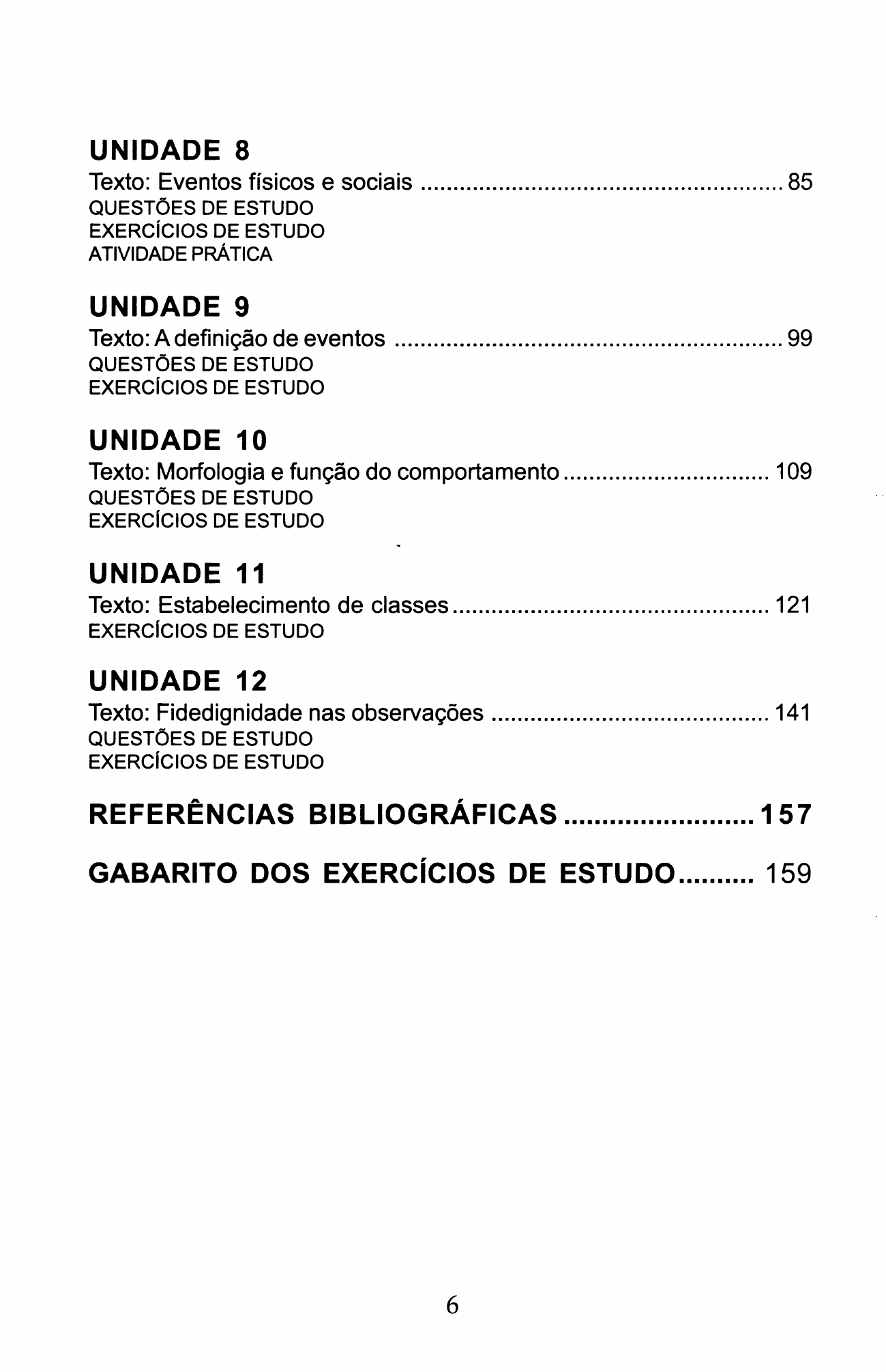 Danna, M. F. & Matos, M. A. (2011). Aprendendo a observar (Cap.1) - Análise  do Comportamento Humano