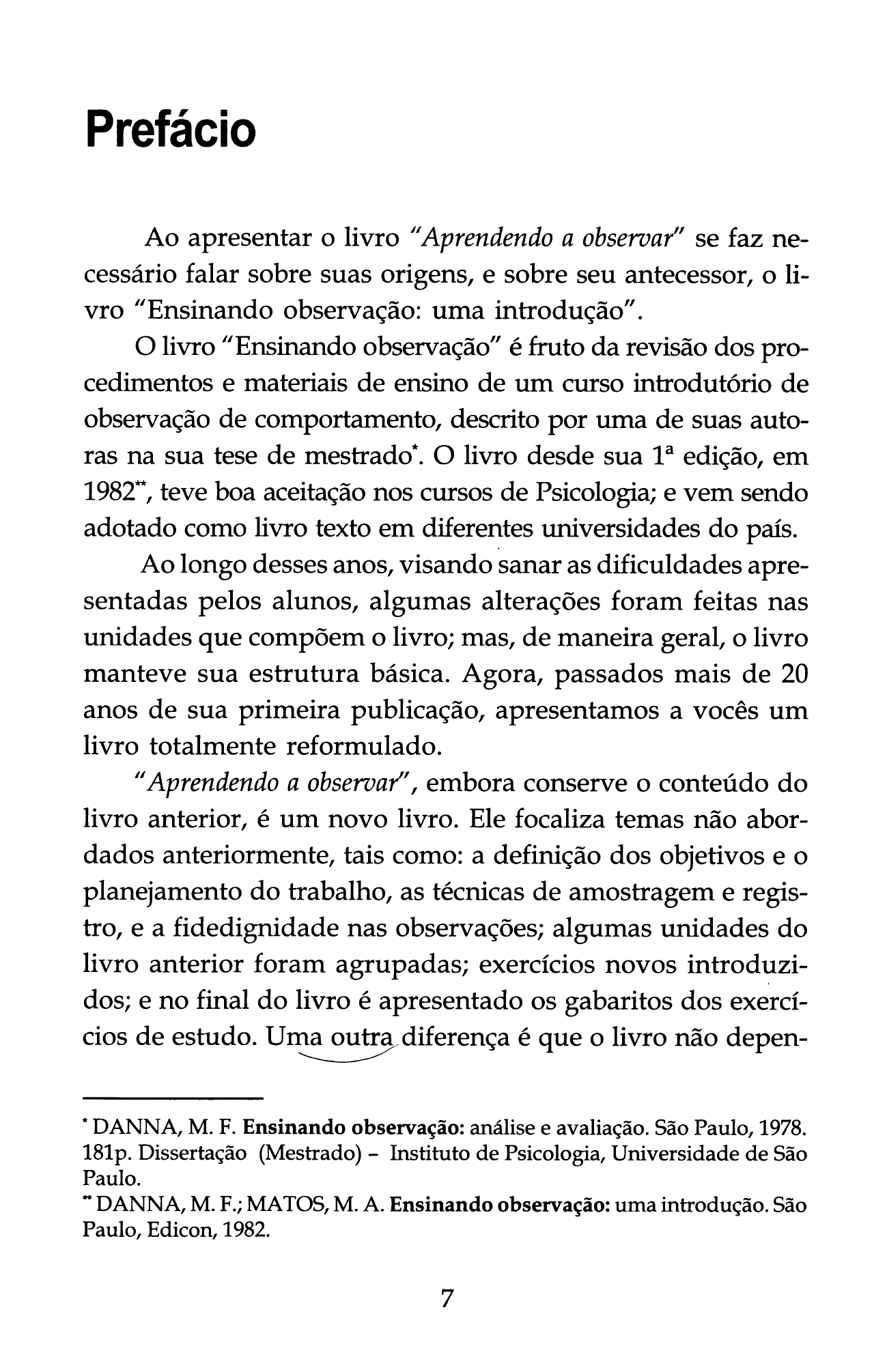 Danna, M. F. & Matos, M. A. (2011). Aprendendo a observar (Cap.1) - Análise  do Comportamento Humano