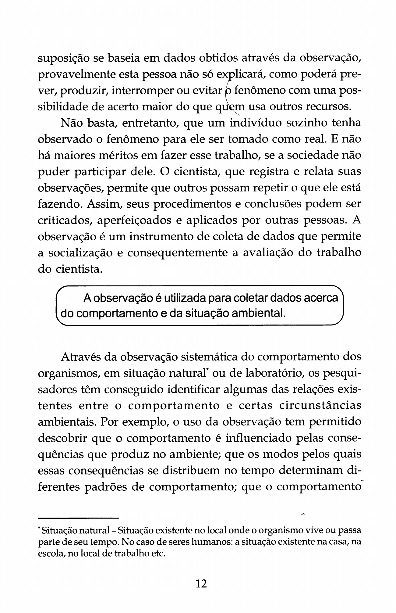 Danna, M. F. & Matos, M. A. (2011). Aprendendo a observar (Cap.1) - Análise  do Comportamento Humano