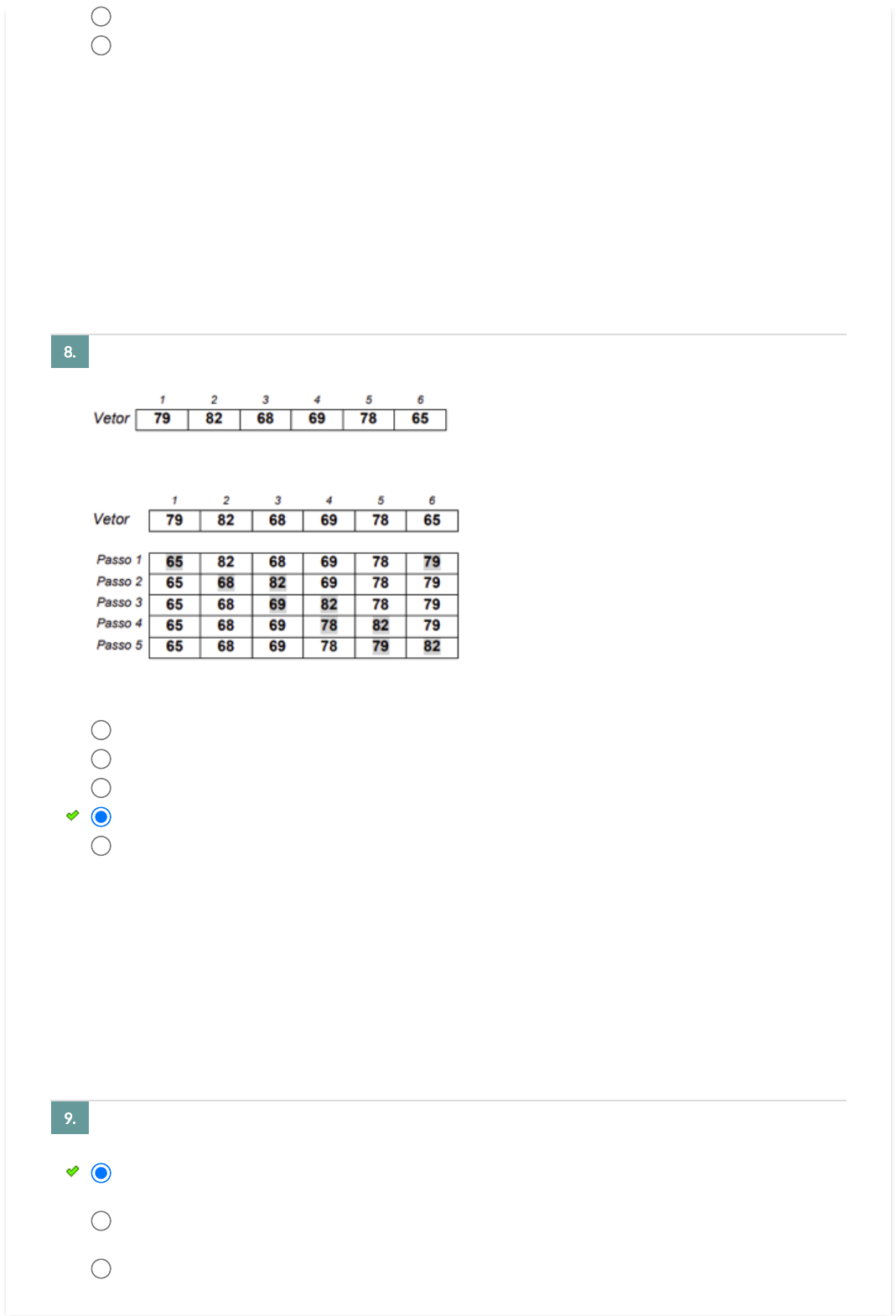 CESGRANRIO/2014) Considere utilizar o algoritmo Bubble Sort para ordenar,  em ordem crescente, a 