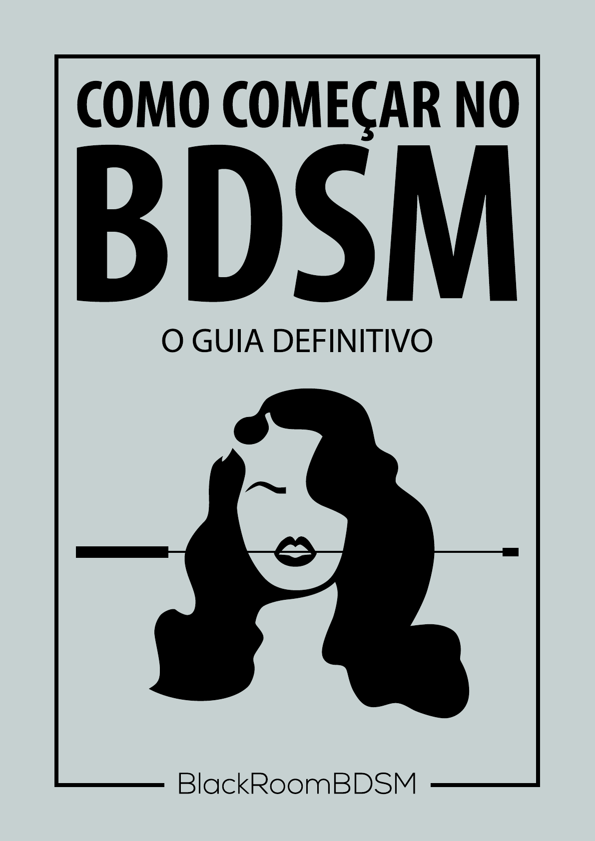 COMO COMEÇAR NO BDSM-GUIA DEFINITIVO - Psicologia Comunitária