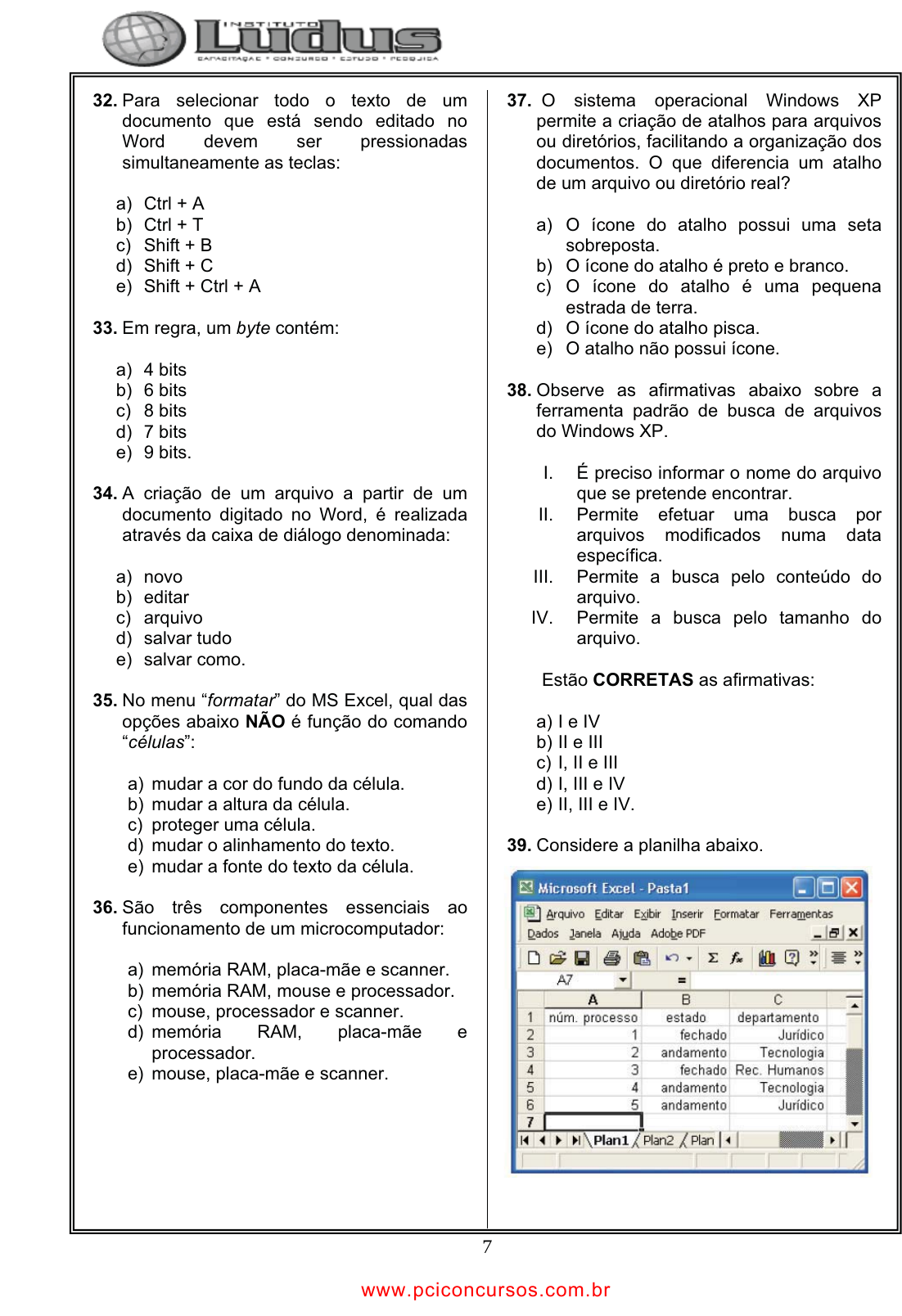 Questão 526826 FDRH - 2008 - Papiloscopista (IGP RS)